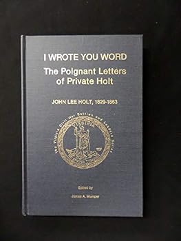 I Wrote You Word: The Poignant Letters of Private Holt (Virginia Civil War Battles & Leaders Series)