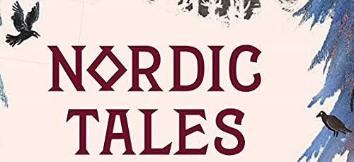 Nordic Tales: Folktales From Norway, Sweden, Finland, Iceland, And Denmark (Nordic Folklore And Stories, Illustrated Nordic Book For Teens And Adults) (Tales Of) #TOP1