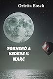  Tornerò a vedere il mare: La storia vera di Nicola (Libeccio Vol. 1)