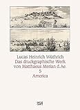  Das druckgraphische Werk Matthäus Merian d.Ä.: Bd. 5: America (Alte Kunst)