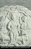 Early Christian Literature (Routledge Early Church Monographs)