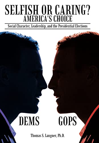 Selfish or Caring? America's Choice: Social Character, Leadership, and the Presidential Elections