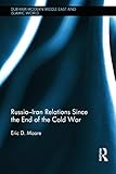  Russia-Iran Relations Since the End of the Cold War (Durham Modern Middle East and Islamic World, 32, Band 32)