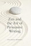 Zen and the Art of Persuasive Writing