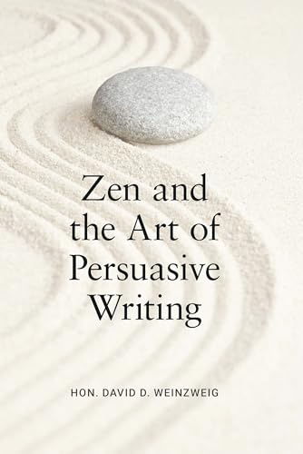 Zen and the Art of Persuasive Writing