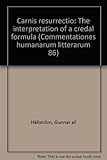 Carnis resurrectio: The interpretation of a credal formula (Commentationes humanarum litterarum)
