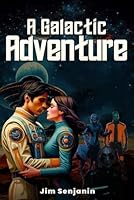 A Galactic Adventure: A New Beginning B0F5X3JS88 Book Cover