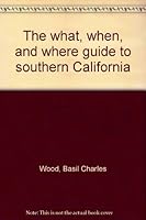 The what, when, and where guide to southern California 0385050410 Book Cover