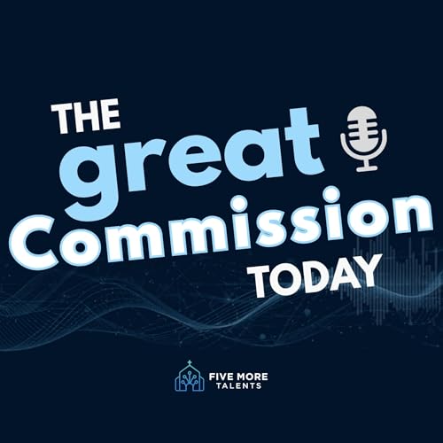 The Great Commission Today Podcast Por Five More Talents arte de portada
