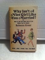 Why isn't a nice girl like you married?: Or, How to get the most out of life while you're single B0007F83V6 Book Cover
