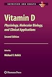 Vitamin D: Physiology, Molecular Biology, and Clinical Applications (Nutrition and Health)