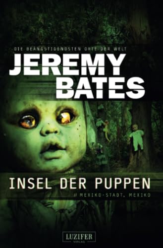 INSEL DER PUPPEN (Die beängstigendsten Orte der Welt 4): Horrorthriller