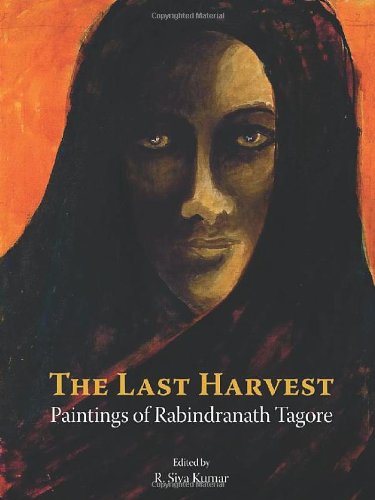 Last Harvest: Paintings of Rabindranath Tagore
