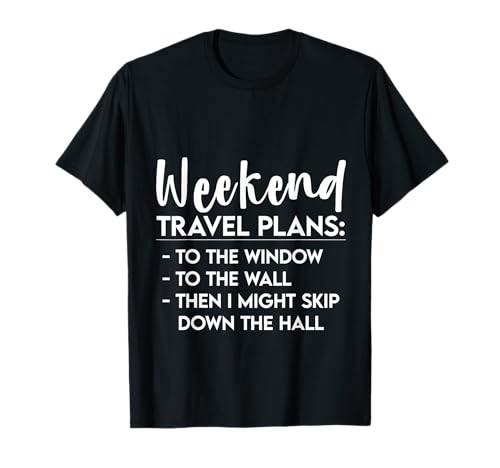 Weekend Travel Plans, To The Window, To The Wall --- Camiseta