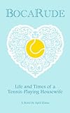 BocaRude: Life and Times of a Tennis-Playing Housewife