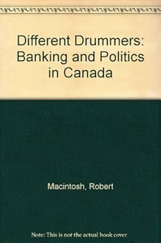 Hardcover Different Drummers: Banking and Politics in Canada Book
