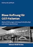 Blaue Hoffnung für GIST-Patienten: Meine Erfahrungen mit Avapritinib (BLU285)