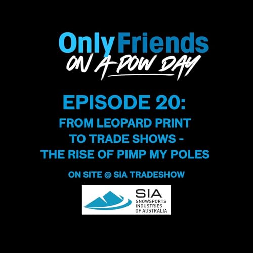 Ep 20 - From Leopard Print to Trade Shows: The Rise of Pimp My Poles | Only Friends on a Pow Day