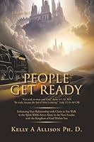 People Get Ready: Enhancing Your Relationship with Christ as You Walk in the Spirit While Never Alone in the New Exodus with the Kingdom of God Within You B0G343J6H6 Book Cover