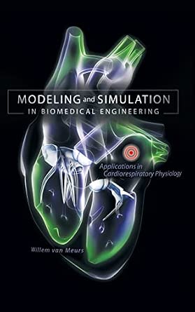 Modeling and Simulation in Biomedical Engineering: Applications in Cardiorespiratory Physiology Modeling and Simulation in Biomedical Engineering: Applications in Cardiorespiratory Physiology book cover