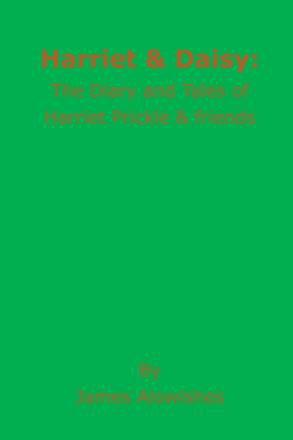 Harriet & Daisy: The Diary & Tales of Harriet Prickle and friends