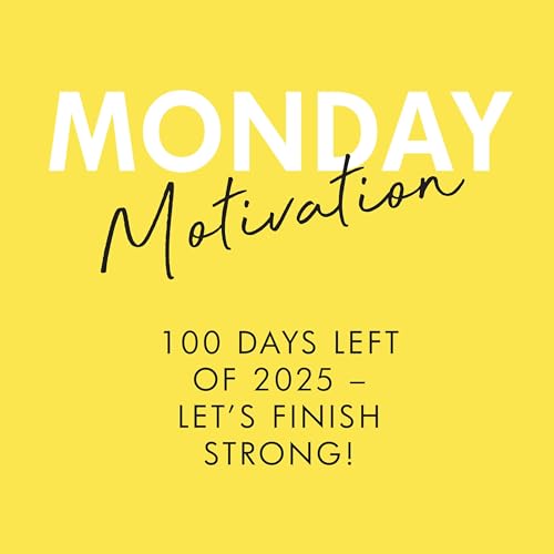 #395 - Monday Motivation: 100 Days Left of 2025