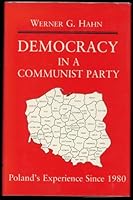 Democracy in a Communist Party: Poland's Experience Since 1980 023106540X Book Cover