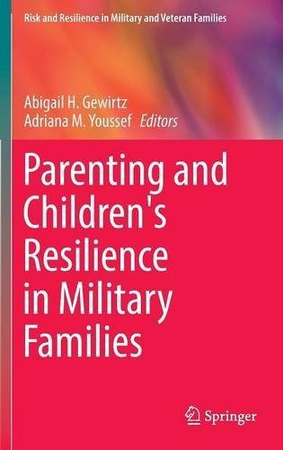 Parenting and Children's Resilience in Military Families (Risk and Resilience in Military and Veteran Families) (2016-05-13)