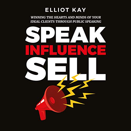 Speak Influence Sell by Elliot Kay episode artwork