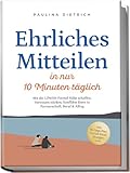 Ehrliches Mitteilen in nur 10 Minuten täglich: Mit der LÖWEN-Formel Nähe schaffen, Vertrauen stärken, Konflikte lösen in Partnerschaft, Beruf & Alltag - inkl. 30-Tage-Plan, Notfall-Sätze, Übungen uvm
