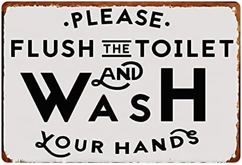 Metal Tin Sign Vintage Please Flush The Toilet and Wash Your Hands for Home, Bathroom, Toilet, Garden, Hotel, Wall Decor 12x8 Inches