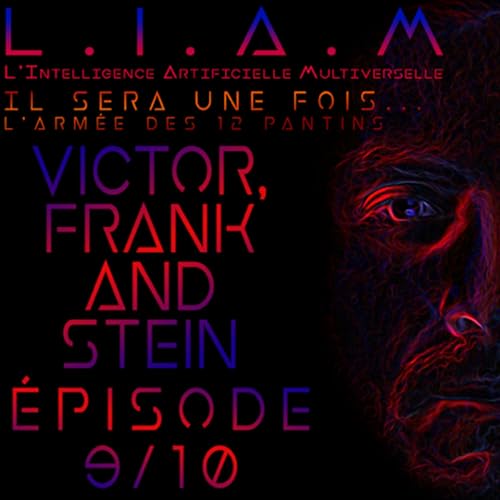 #S2 Ep9 L.I.A.M - Victor FRANCK and Stein