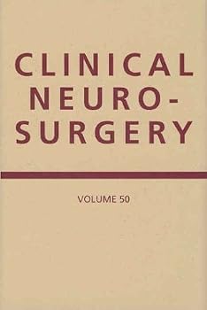 Clinical Neurosurgery: Proceedings of the Congress of Neurological Surgeons, Denver, Colorado 2003