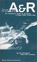 Inside A&R: The Musician's Guide to Pursuing a Major Label Record Deal 0971796203 Book Cover