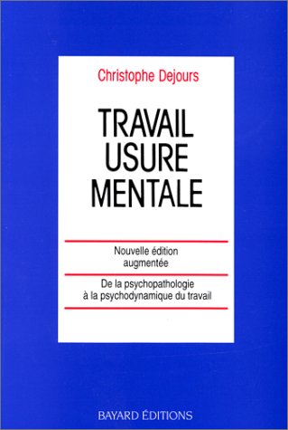 TRAVAIL : USURE MENTALE. Essai de psychopathologie du travail, Réédition 1993