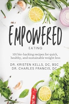 Paperback Empowered Eating: 101 Biohacking Recipes for Quick, Healthy and Sustainable Weight Loss Book