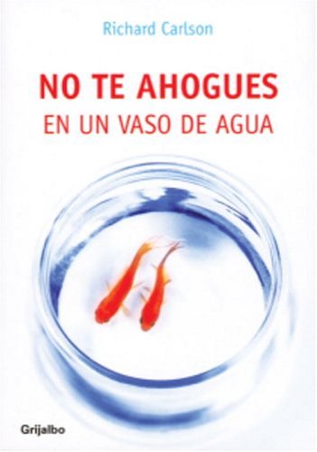 No te ahogues en un vaso de agua (Spanish Edition) 1400092736 Book Cover