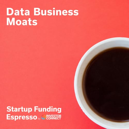 Startup Funding Espresso &ndash; Data Business Moats