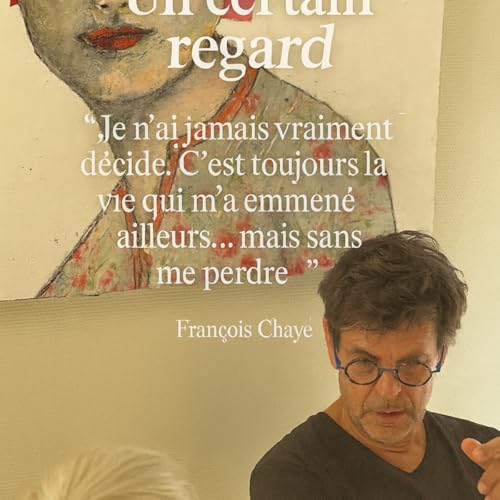 "Un certain regard" Fran&ccedil;ois Chay&eacute; 28/06 22:10