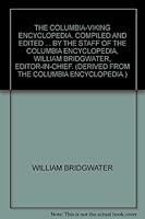 THE COLUMBIA-VIKING ENCYCLOPEDIA. COMPILED AND EDITED ... BY THE STAFF OF THE COLUMBIA ENCYCLOPEDIA, WILLIAM BRIDGWATER, EDITOR-IN-CHIEF. B000V8TNEK Book Cover