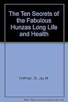 The Ten Secrets of the Fabulous Hunzas Long Life and Health B000GVOLIK Book Cover