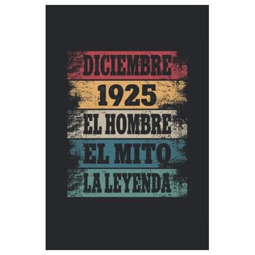 Diciembre 1925 - El Hombre - El Mito - La Leyenda: Regalos Originales para Hombre Papá Abuelo Hermano - Diario, Cuaderno De Notas, Apuntes O Agenda