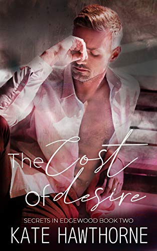 The Cost of Desire (Secrets in Edgewood Book 2)