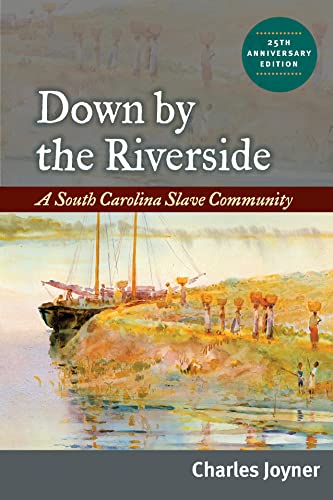 Down by the Riverside: A South Carolina Slave Community (Blacks in the New World) (English Edition)