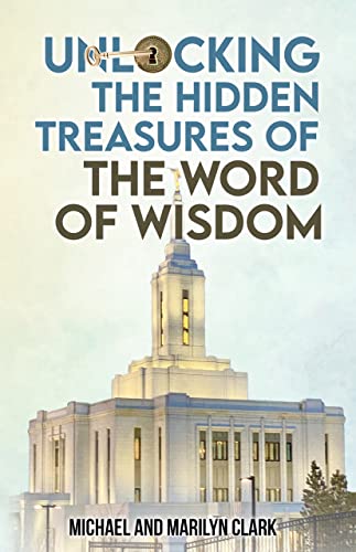 Unlocking the Hidden Treasures of the Word of Wisdom (English Edition)