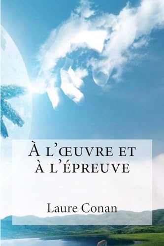 A l??uvre et a l´epreuve (French Edition)