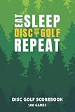 Eat Sleep Disc Golf Repeat: Disc Golf Score Book with 100 6x9 Disc Golf Score Sheets