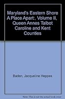 Maryland's Eastern Shore a Place Apart: Counties of Queen Annes Talbot Caroline and Kent 0962461938 Book Cover