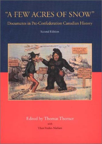 A Few Acres of Snow Documents in PreConfederation Canadian History