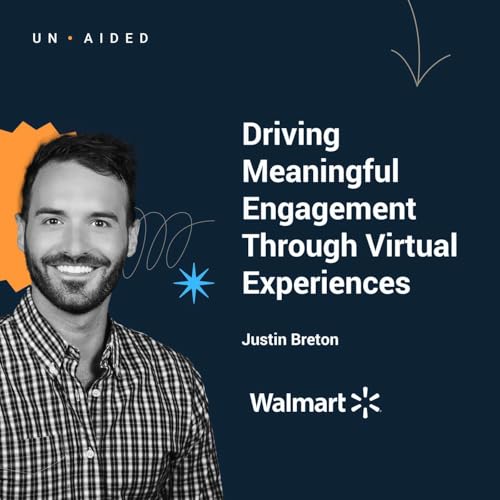 Driving Meaningful Engagement Through Virtual Experiences With Walmart's Justin Breton